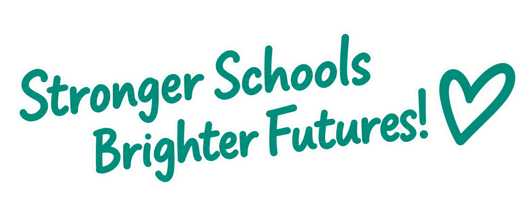 Stronger Schools. Brighter Futures!
